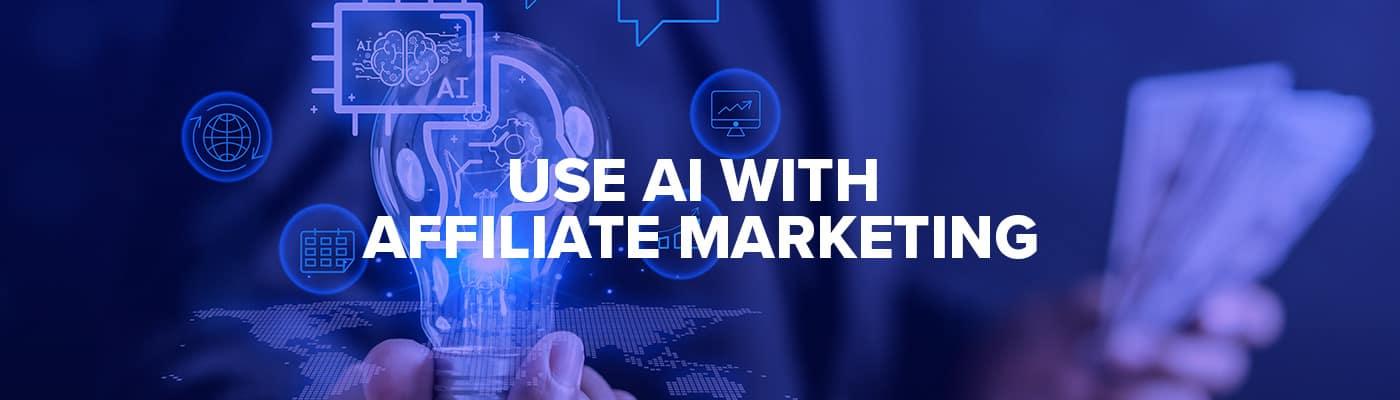 How to Use AI for Affiliate Marketing Campaigns