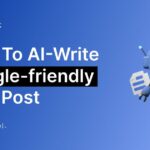 How to Use AI to Create Blog Posts for Product Launches