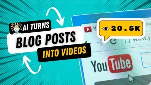 How to Use AI to Turn Blog Posts into Videos