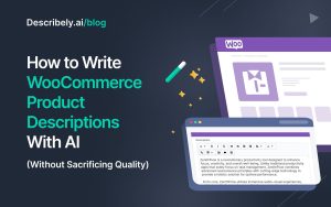 How to Use AI to Write Product Descriptions That Sell