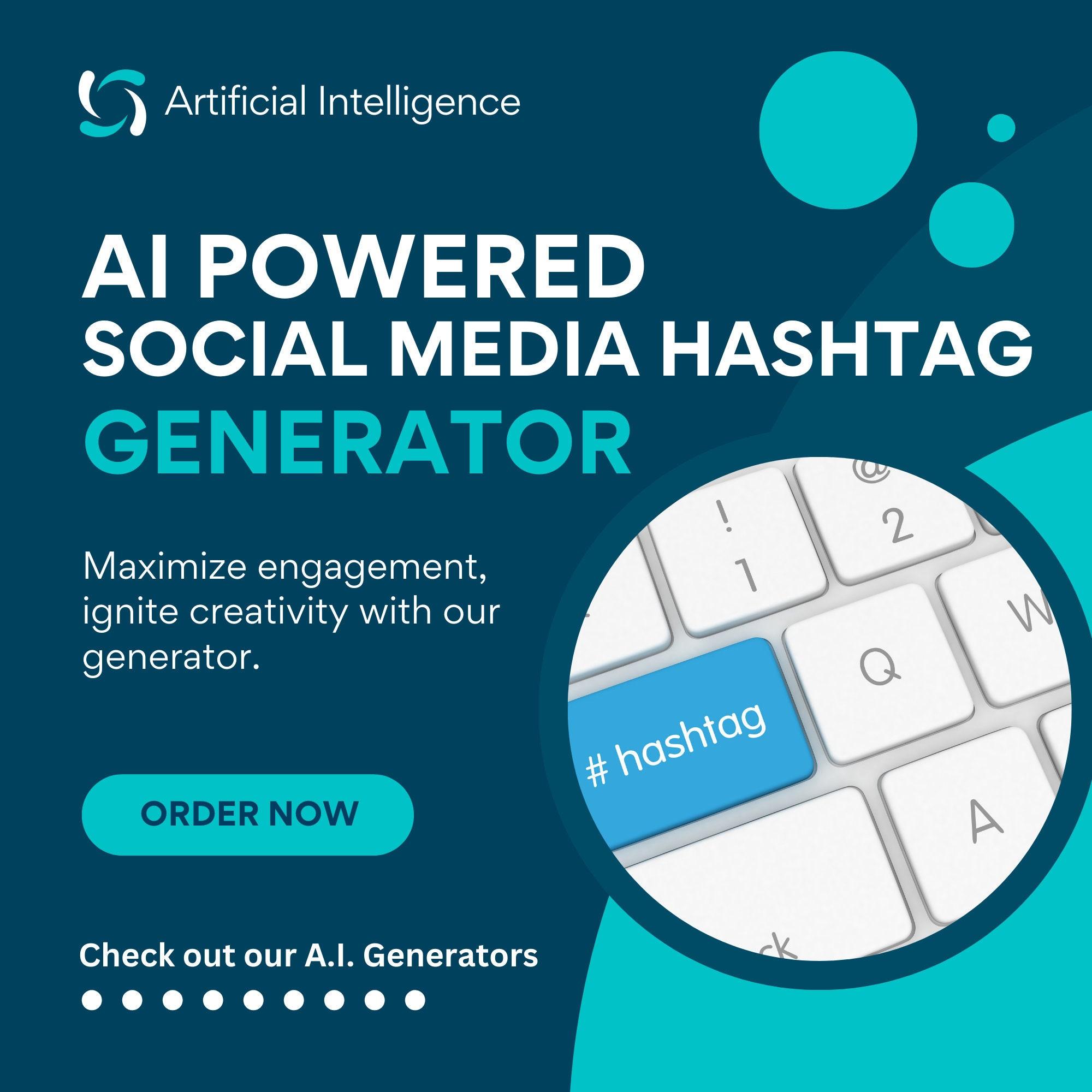 - Utilizing AI-Driven Hashtag Generators to Maximize Reach